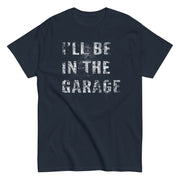 ill-be-in-the-garage-mechanic-shirt-car-enthusiast-t-shirt