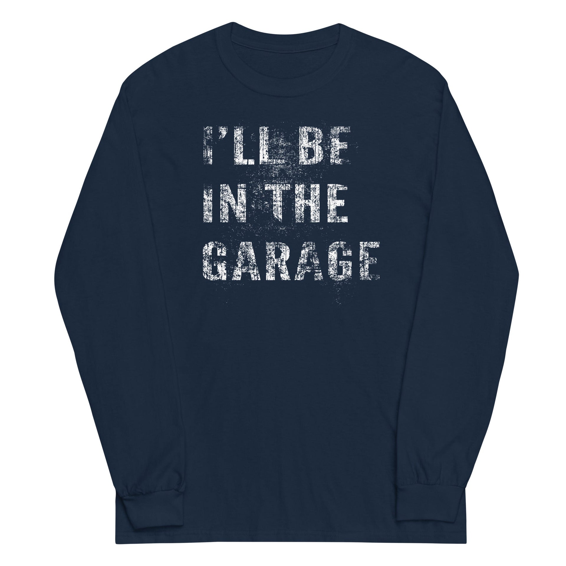 ill-be-in-the-garage-mechanic-shirt-car-enthusiast-long-sleeve-shirt