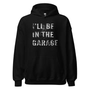 ill-be-in-the-garage-mechanic-sweatshirt-car-enthusiast-hoodie